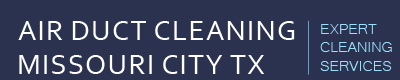 Air Duct Cleaning Missouri City TX